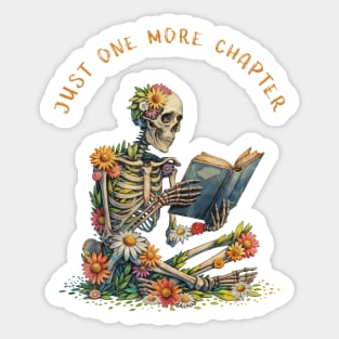 Just  More Chapter, Reading books, flowers growing from skeleton, Book Sticker, bookworm gift for reader,student gift, lover books Sticker